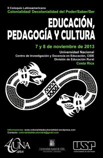 II Coloquio Internacional “Colonialidad/ Decolonialidad del Poder/Saber/Ser: Educación, Pedagogía y Cultura”